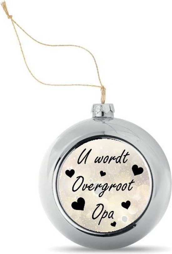 Kerstbal Zilverkleurig met Tekst U wordt overgroot Opa - Zwangerschap aankondigen - Bekendmaking Zwangerschap - Zwangerschapsaankondiging - 8 cm Ø - Afbeelding 5 cm Ø
