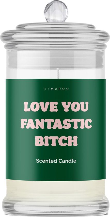 Grappige Cadeaus Romantisch - By Maroo Geurkaars in Glas met Tekst - Love You Fantastic Bitch - Liefdes Cadeau - Verjaardag Cadeau Vrouw, moeder, mama, vriendin - Jubileum - Verjaardag - Happy Birthday - Cadeautjes voor Haar Volwassenen