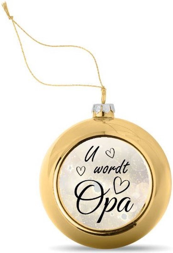 Kerstbal Goudkleurig met Tekst U wordt Opa - Zwangerschap aankondigen - Bekendmaking Zwangerschap - Zwangerschapsaankondiging - 8 cm Ø - Afbeelding 5 cm Ø Let op: ** zie beschrijving